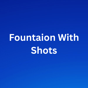 Fountaion With Shots