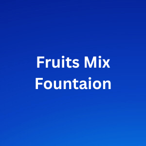 Fruits Mix Fountain