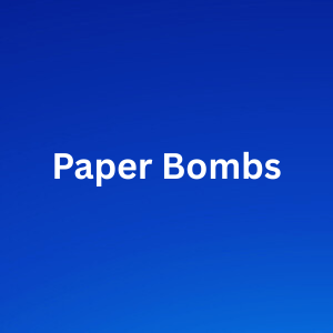 Paper Bombs